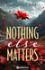 Nothing Else Matters