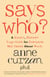Says Who? - A Kinder, Funner Usage Guide for Everyone Who Cares About Words