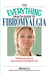 The Everything Health Guide to Fibromyalgia - Professional Advice to Help you Make it through the Day