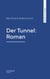 Der Tunnel: Roman