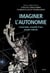Imaginer l'autonomie - Castoriadis, actualité d'une pensée radicale