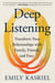 Deep Listening - Transform Your Relationships with Family, Friends, and Foes