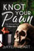 Knot Your Pawn - Her Vicious Pack Collection, #3