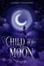 Child of the Moon - Child of Prophecy, #1