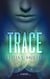 Trace: A Novel - TraceWorld, #1