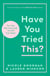 Have You Tried This? - The Only Self Care Book You Will Ever Need