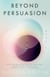 Beyond Persuasion: How to recognise and use Dark Psychology, Neuro-Linguistic Programming, and Mind Control in Everyday life - Beyond Persuasion, #1