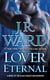 Lover Eternal - A Novel of the Black Dagger Brotherhood