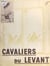 Cavaliers du Levant : la cavalerie du Levant entre deux armistices, juillet 1940-juillet 1941