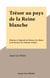 Trésor au pays de la Reine blanche - Histoire et légende de Rennes-les-Bains et de Rennes-le-Château (Aude)