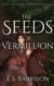 The Seeds of Vermillion - The Life & Death Cycle, #4