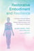 Restorative Embodiment and Resilience - A Guide to Disrupt Habits, Create Inner Peace, Deepen Relationships, and Feel Greater Presence