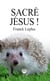 Sacré Jésus !