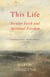 This Life - Secular Faith and Spiritual Freedom
