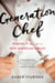 Generation Chef - Risking It All for a New American Dream