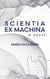 Scientia Ex Machina