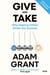 Give and Take - From the author of million-copy bestseller THINK AGAIN