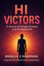 Hi Victors : A Journey of Strength , Purpose and Life Beyond Hiv