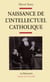 Naissance de l'intellectuel catholique