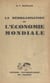 La réorganisation de l'économie mondiale - Les tentatives infructueuses de la S.D.N. et les efforts actuels de l'O.N.U.