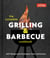 The Complete Grilling and Barbecue Cookbook - 400+ Recipes plus Techniques, Tools, and Science