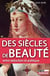 Des siècles de beauté - Entre séduction et politique