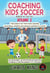 Coaching Kids Soccer - Ages 5 to 10 - Volume 1 - Coaching Kids Soccer, #1