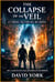 The Collapse of the Veil: If It Breaks, the Living Will Not Survive - The Space-Time Continuum