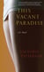 This Vacant Paradise - A Novel