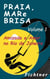 Praia, Mar e Brisa - Volume 1: Amizade e Amor no Rio de Janeiro - Praia, Mar e Brisa, #1