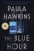 The Blue Hour - A Novel