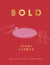 Bold - Big Flavour Twists to Classic Dishes