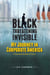 Black Threatening Invisible: My Journey In Corporate America