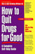 How to Quit Drugs for Good - A Complete Self-Help Guide