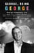 George, Being George - George Plimpton's Life as Told, Admired, Deplored, and Envied by 200 Friends, Relatives, Lovers, Acquaintances, Rivals--and a Few Unappreciative ...