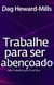Trabalhe para  Ser Abençoado ...Não trabalhe para ser rico