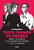Trois femmes en colère - Emma Goldman, Voltairine de Cleyre, Lucy Parsons