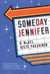 Someday Jennifer - A Novel