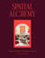 Spatial Alchemy - Design Your Home to Transform Your Life