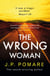 The Wrong Woman - The utterly tense and gripping new thriller from the Number One internationally bestselling author