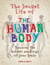 The Secret Life of the Human Body