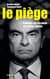 Le piège - Enquête sur la chute de Carlos Ghosn