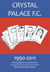 Crystal Palace F.C. 1990-2011: More Biased Commentary