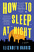 How to Sleep at Night - A Novel