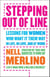 Stepping Out of Line - Lessons for Women Who Want It Their Way . . . In Life, In Love, and At Work