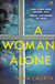 A Woman Alone - A gripping and intense psychological thriller