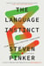 The Language Instinct - How The Mind Creates Language