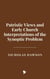 Patristic Views and Early Church Interpretations of the Synoptic Problem