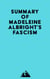 Summary of Madeleine Albright's Fascism