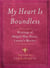 My Heart is Boundless - Writings of Abigail May Alcott, Louisa's Mother